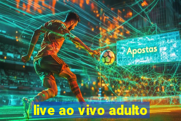 live ao vivo adulto